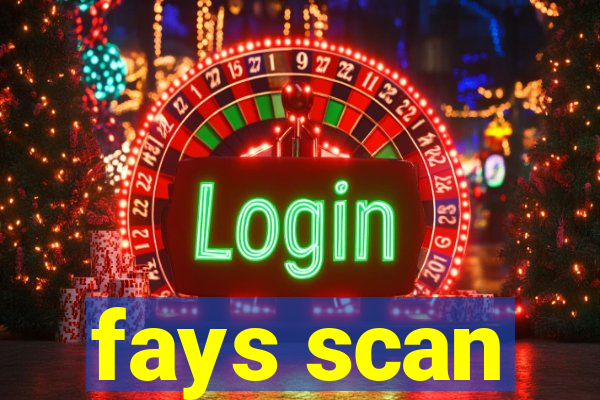fays scan